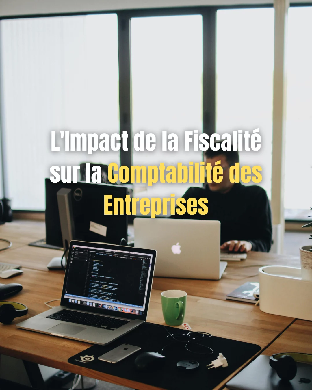 L’Impact de la Fiscalité sur la Comptabilité des Entreprises